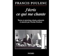 J'écris ce qui me chante: Textes et entretiens réunis, présentés et annotés par Nicolas Southon (Musique)