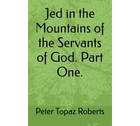 Jed in the Mountains of the Servants of God. Part One.