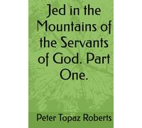 Jed in the Mountains of the Servants of God. Part One.