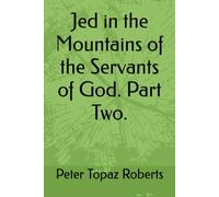 Jed in the Mountains of the Servants of God. Part Two.