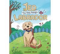 Jed the Very Hungry Labrador: 2 (LABRADOR TALES)
