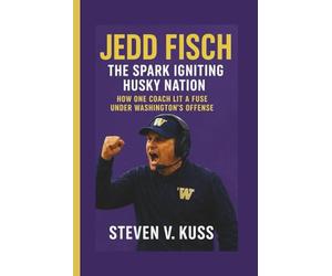 Jedd Fisch: The Spark Igniting Husky Nation: How one coach lit a fuse under Washington’s offens