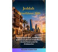 Jeddah Reiseführer 2026: Verborgene Schätze, authentische Erlebnisse, kulturelle Einblicke und clevere Reiserouten für Erstbesucher
