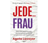 Jede_ Frau: Über eine Gesellschaft, die sexualisierte Gewalt verharmlost und normalisiert. Ein Buch gegen die Rape Culture