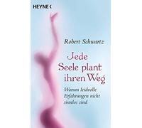 Jede Seele plant ihren Weg: Warum leidvolle Erf, Schwartz, Miethe Paperback.