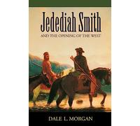 Jedediah Smith and the Opening of the West (Bison Book S)