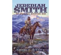 Jedediah Smith: No Ordinary Mountain Man: 23 (The Oklahoma Western Biographies)