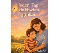 Jeden Tag ein bisschen größer