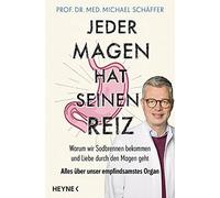 Jeder Magen hat seinen Reiz: Warum wir Sodbrenn, SchAffer, Paul.