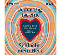 Jeder Tag ist eine Schlacht, mein Herz: Lesung mit Luise Helm (1 mp3-CD)