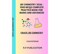 JEE CHEMISTRY 2026 - 1000 MCQS COMPLETE PRACTICE BOOK FOR MAINS AND ADVANCED: CRACK JEE CHEMISTRY