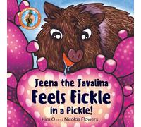 Jeena the Javelina Feels Fickle in a Pickle! (SAGUARO SOUL Children's Book Series: YOU CAN'T STEAL MY SMILE)