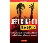 Jeet Kune Do Basics : Everything You Need to Get Started in Jeet Kune Do - from Basic Footwork to Training and Tournament