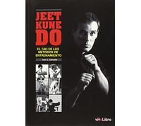 Jeet Kune Do: El Tao de los métodos de entrenamiento (Colección viveLibro)