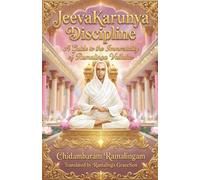 Jeevakarunya Discipline: A Guide to the Immortality of Ramalinga Vallalar