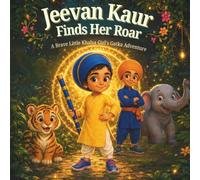 Jeevan Kaur Finds Her Roar: A Brave Little Khalsa Girl’s Heartwarming Story About Courage, Confidence, Gatka, and Taking One Brave Step