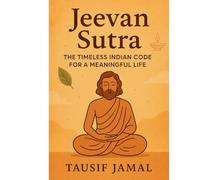 Jeevan Sutra: The Timeless Indian Code for a Meaningful Life