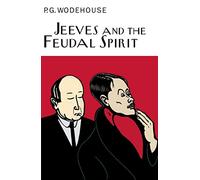 Jeeves And The Feudal Spirit: (Everyman's Library P G WODEHOUSE)