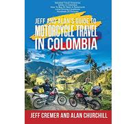 Jeff and Alan's Guide To Motorcycle Travel In Colombia