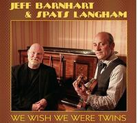 Jeff Barnhart & Spats Langham - We Wish We Were Twins