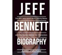 Jeff Bennett Biography: The Man Who Gave Life to Johnny Bravo and the Stories Behind His Characters