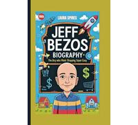 JEFF BEZOS BIOGRAPHY: The Boy Who Made Shopping Super Easy (Kids)