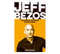 Jeff Bezos : The World-Changing Entrepreneur
