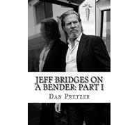 Jeff Bridges on a Bender: Part I