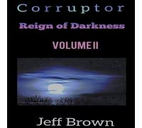 Jeff Brown Corruptor: Reign of Darkness Volume II Paperback Book Jeff Brown Multicolor