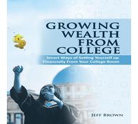 Jeff Brown Growing Wealth From College: Smart Ways Of Setting Yourself Up Jeff Brown Multicolor