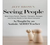 Jeff Brown Seeing People : What Every Parent, Teacher, Therapist, Manager Jeff Brown Multicolor