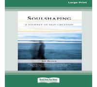 Jeff Brown SoulShaping: A Journey of Self-Creation (16pt Large Print Edition) Jeff Brown Multicolor