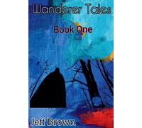Jeff Brown Wanderer Tales Book I Paperback Jeff Brown Multicolor