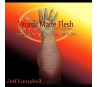 Jeff Campbell Words Made Flesh: Four Contemplative Practices to Bring Scripture Jeff Campbell Multicolor