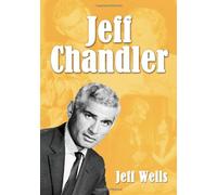 Jeff Chandler: Film, Record, Radio, and Television Performances: Film, Record, Radio, Television and Theater Performances