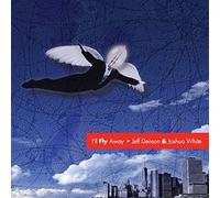 JEFF DENSON & JOSHUA WHITE - Ill Fly Away