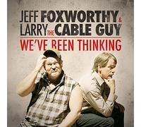 Jeff Foxworthy & Larry The Cable Guy - We've Been Thinking