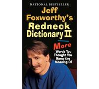Jeff Foxworthy's Redneck Dictionary II: Jeff Foxworthy's Redneck Dictionary II: More Words You Thought the Meaning Of