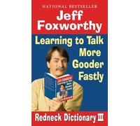 Jeff Foxworthy's Redneck Dictionary III: Learning to Talk More Gooder Fastly