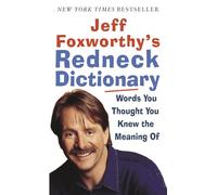Jeff Foxworthy's Redneck Dictionary: Words You Thought You Knew the Meaning of