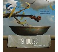 Jeff Gauthier & Maggie Parkins - The Smudges: Song and Call