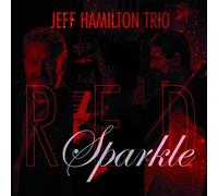 Jeff Hamilton Trio Red Sparkle (CD) Album