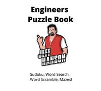 Jeff Hanson's Engineer's Puzzle Book with Sudoku, Word Search, Word Scramble, and Mazes!: 8 1/2" X 11" 100 page Puzzle Book Full of Engineering Word Puzzles!