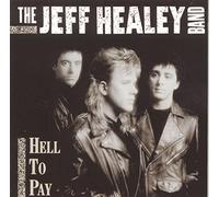 Jeff Healey Band - Hell To Pay