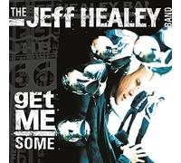 Jeff Healey Band - Jeff Healey Band - Get Me Some