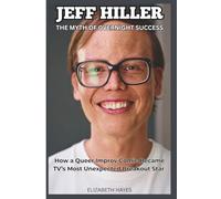 JEFF HILLER STORY: The Myth of Overnight Success - How a Queer Improv Comic Became TV’s Most Unexpected Breakout Star (ICONS UNVEILED)