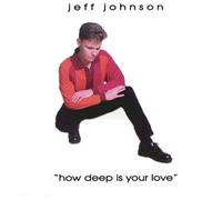 Jeff Johnson - How Deep Is Your Love