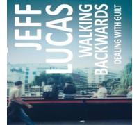 Jeff Lucas Walking Backwards : Dealing with Guilt Paperback Book Jeff Lucas Multicolor
