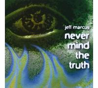 Jeff Marcus - Never Mind the Truth