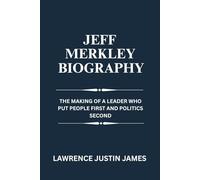 Jeff Merkley Biography: The Making Of A Leader Who Put People First and Politics Second
